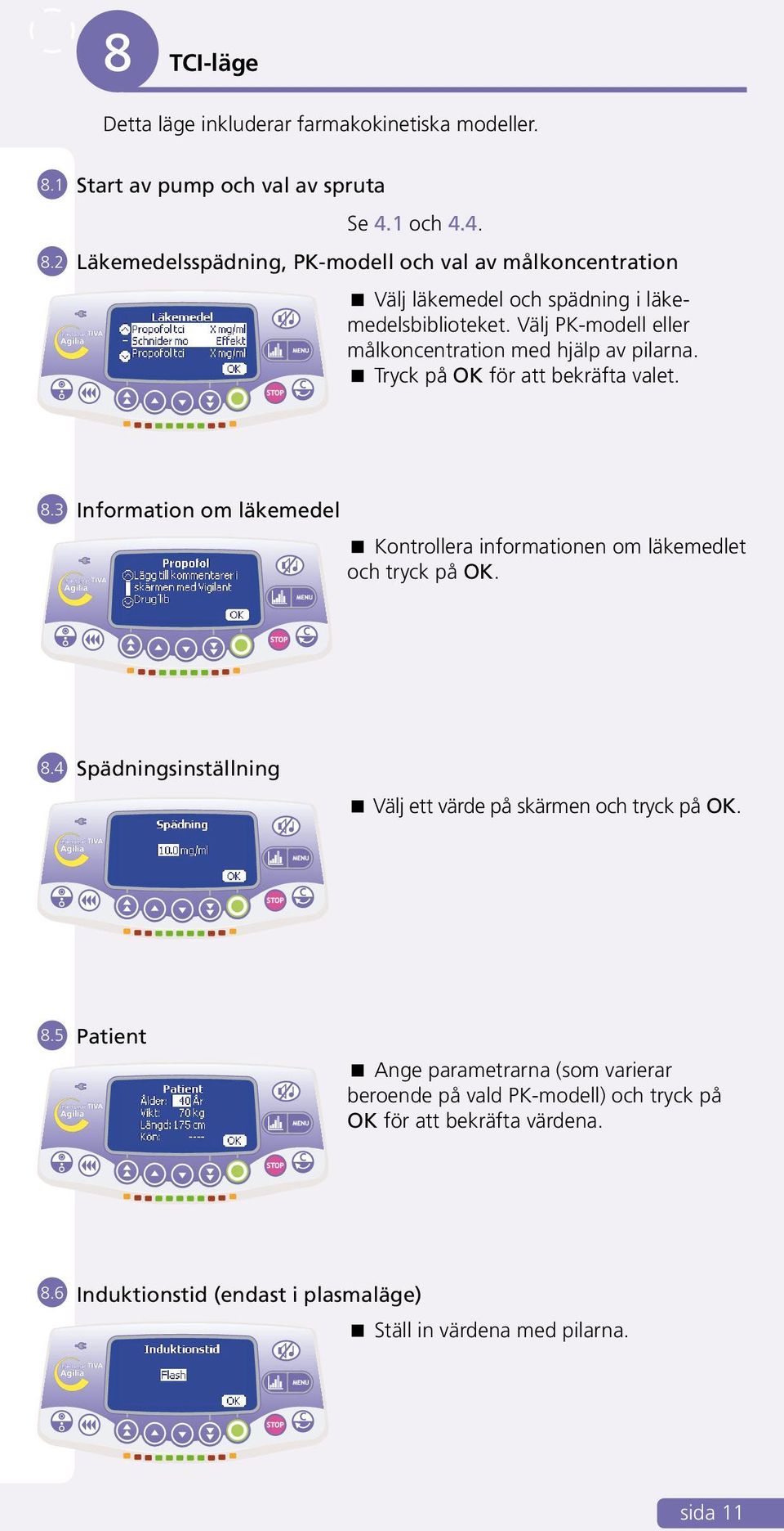 Välj PK-modell eller målkoncentration med hjälp av pilarna. Tryck på OK för att bekräfta valet. 8.