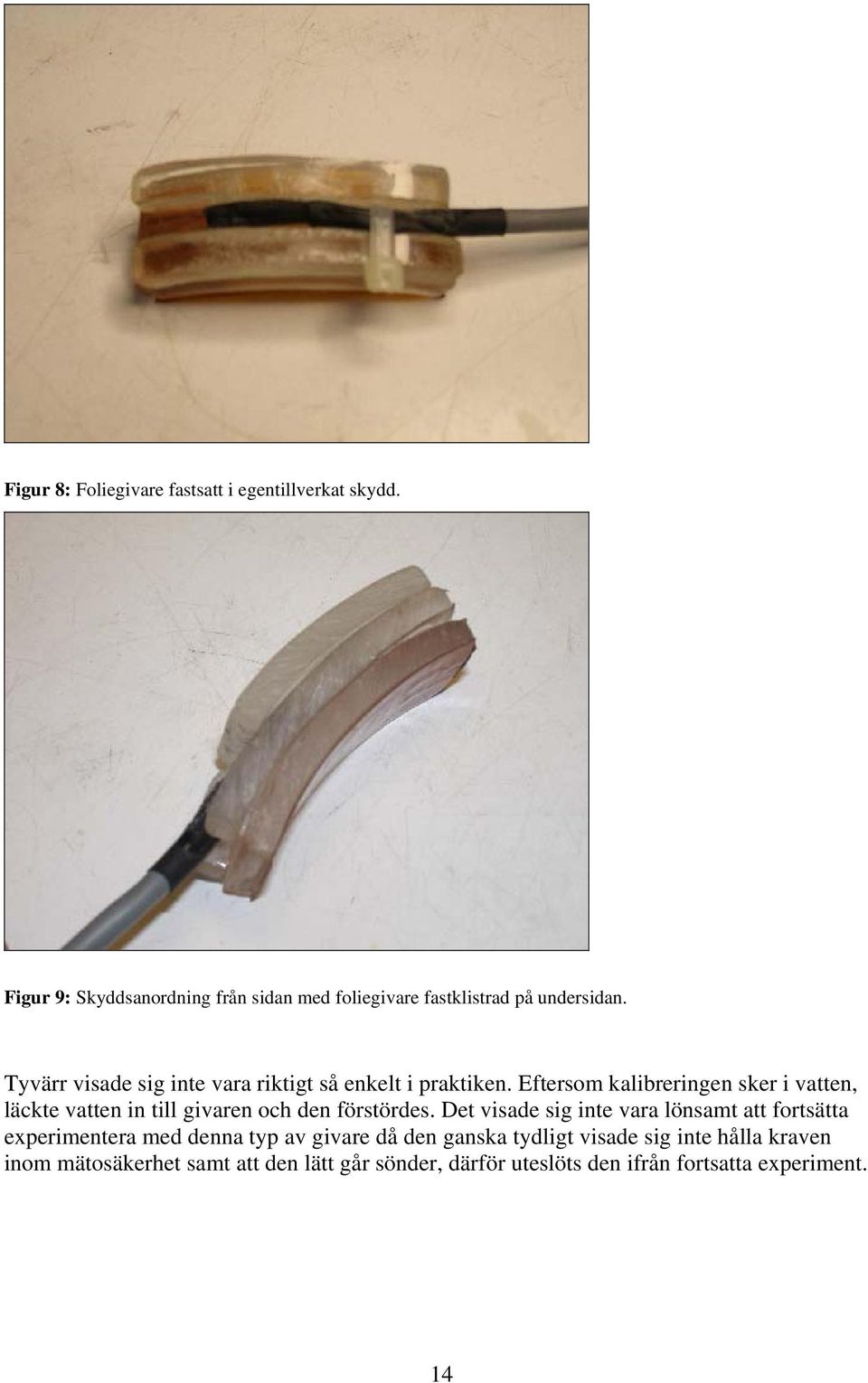Tyvärr visade sig inte vara riktigt så enkelt i praktiken.