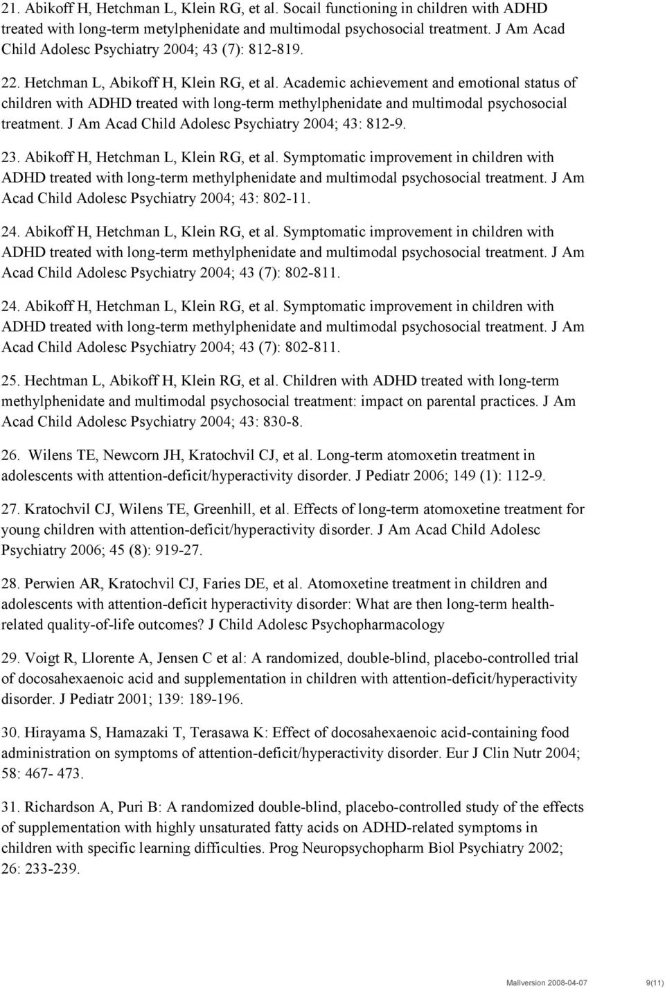 Academic achievement and emotional status of children with ADHD treated with long-term methylphenidate and multimodal psychosocial treatment. J Am Acad Child Adolesc Psychiatry 2004; 43: 812-9. 23.
