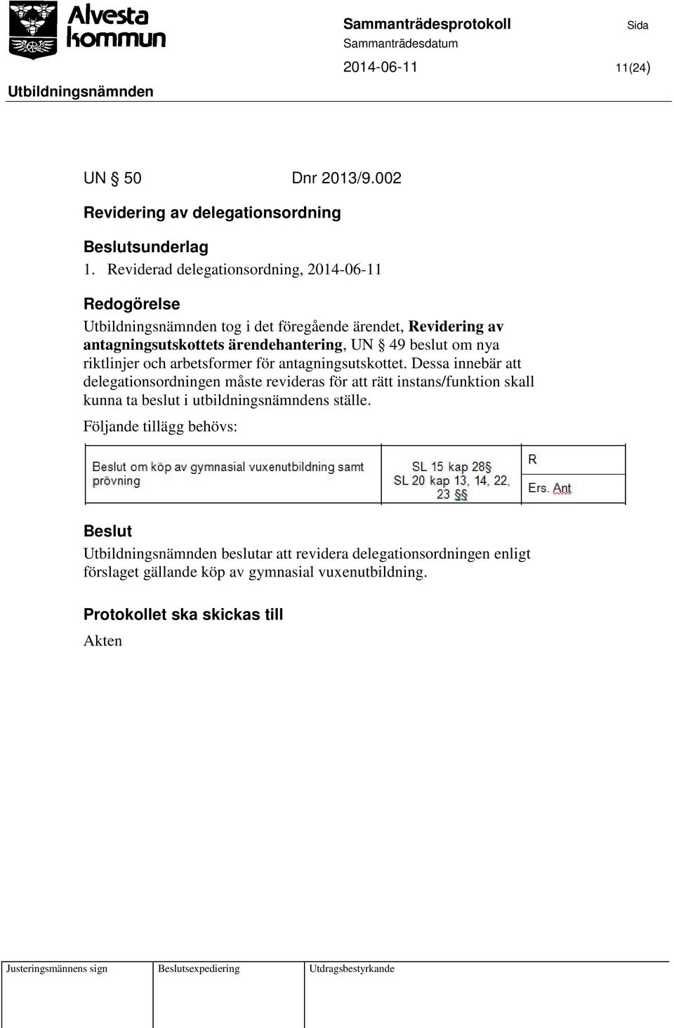 49 beslut om nya riktlinjer och arbetsformer för antagningsutskottet.