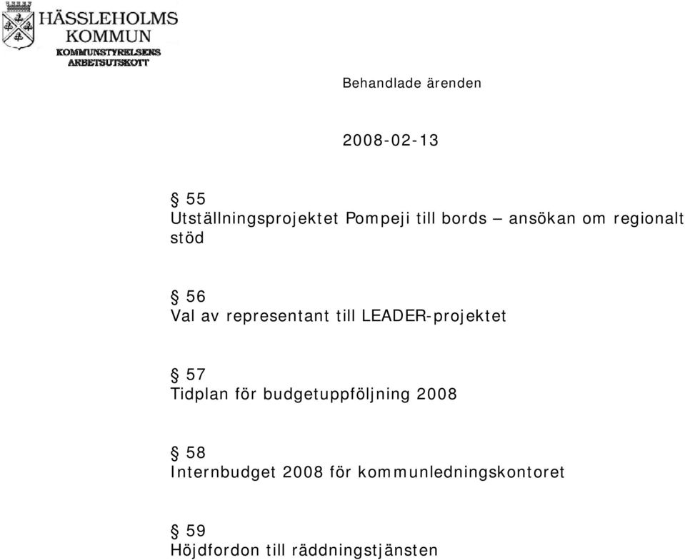 LEADER-projektet 57 Tidplan för budgetuppföljning 2008 58