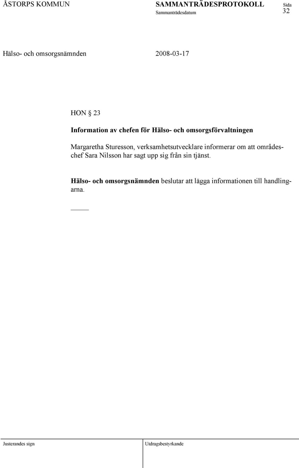 informerar om att områdeschef Sara Nilsson har sagt upp sig från