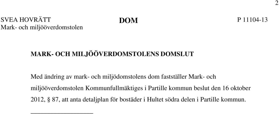 fastställer Mark- och miljööverdomstolen Kommunfullmäktiges i Partille kommun
