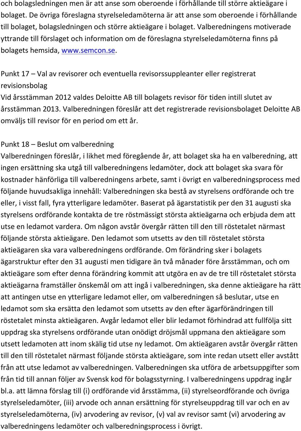 Valberedningens motiverade yttrande till förslaget och information om de föreslagna styrelsel