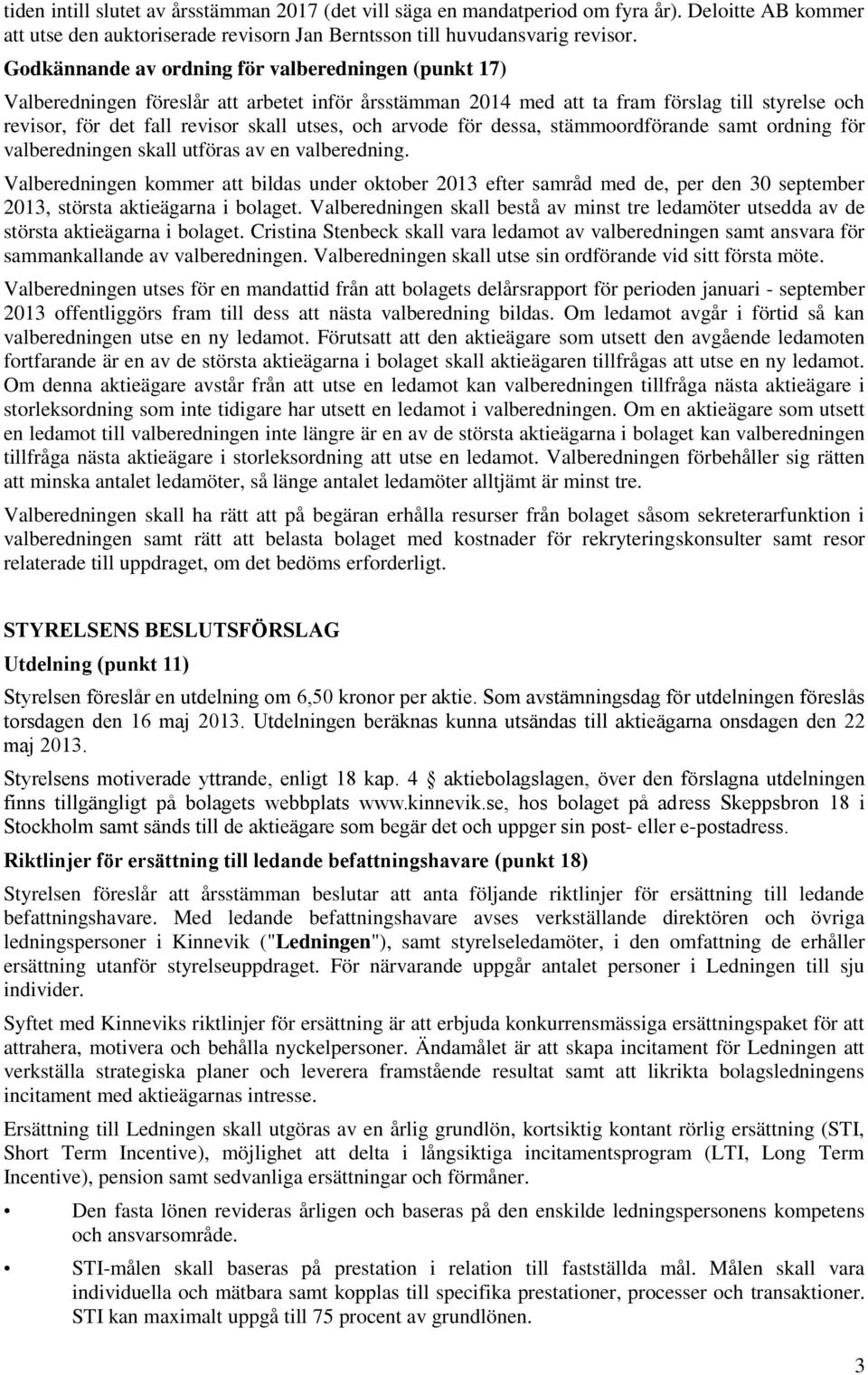 arvode för dessa, stämmoordförande samt ordning för valberedningen skall utföras av en valberedning.