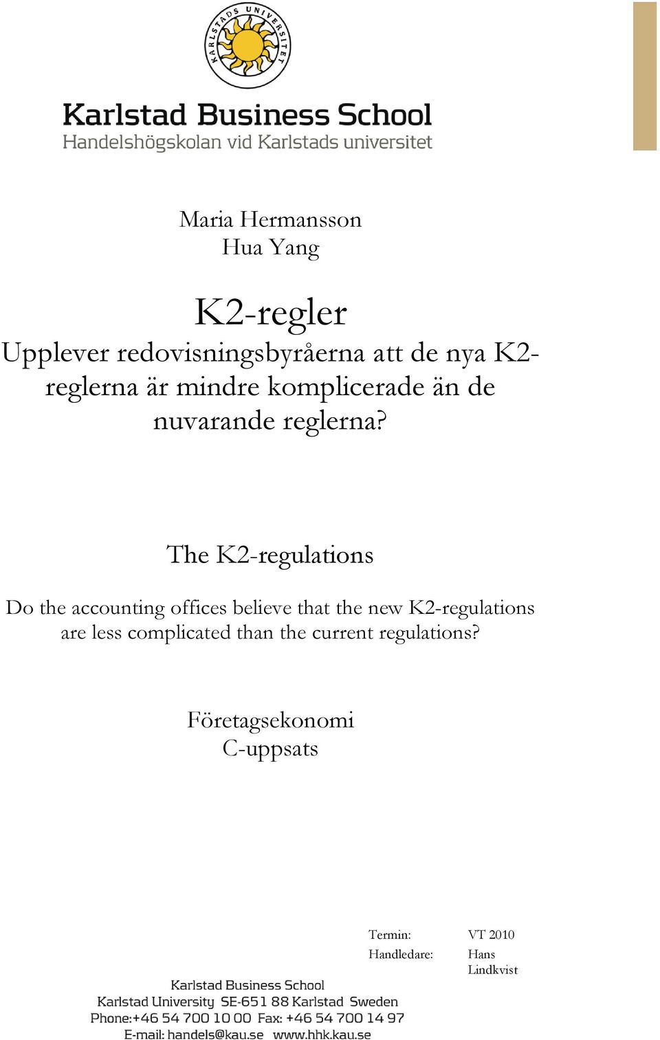 The K2-regulations Do the accounting offices believe that the new K2-regulations are