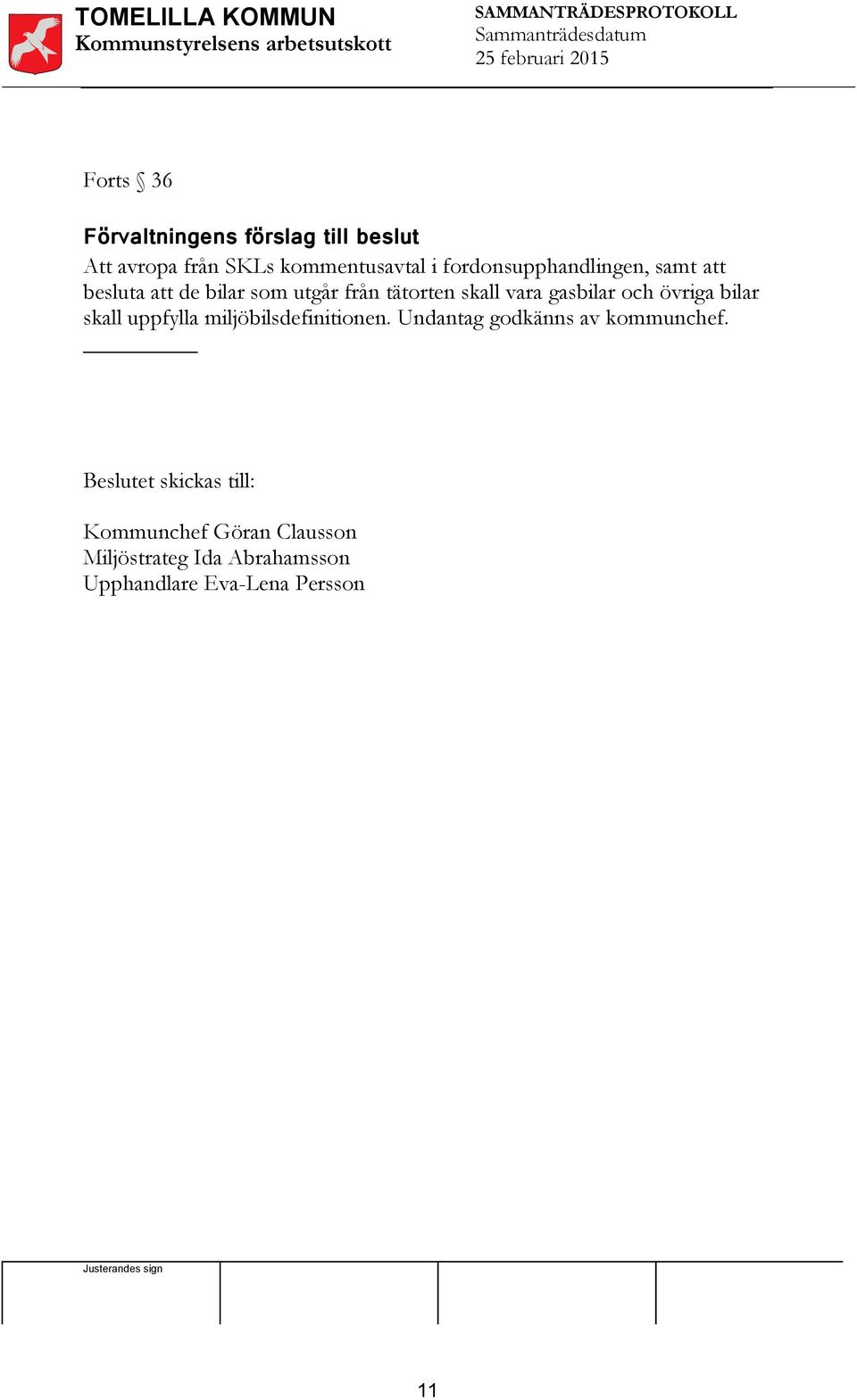 gasbilar och övriga bilar skall uppfylla miljöbilsdefinitionen.