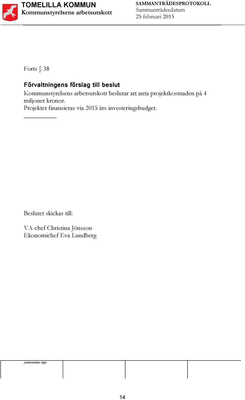 Projektet finansieras via 2015 års