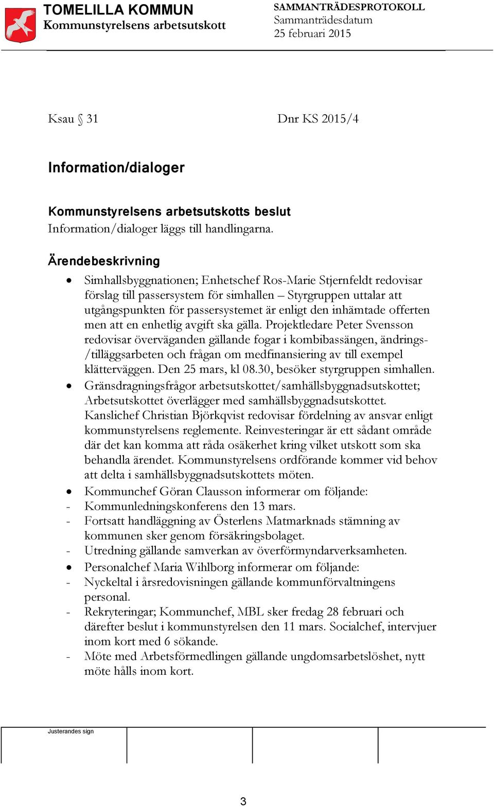 att en enhetlig avgift ska gälla.