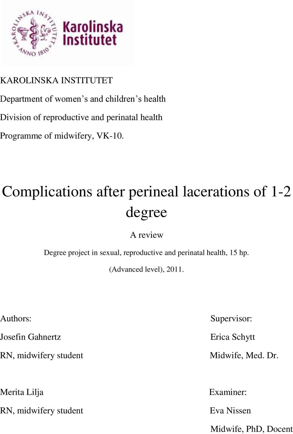 Complications after perineal lacerations of 1-2 degree A review Degree project in sexual, reproductive and perinatal