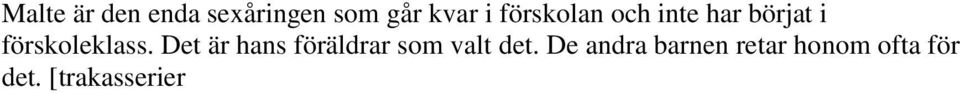 Det är hans föräldrar som valt det.