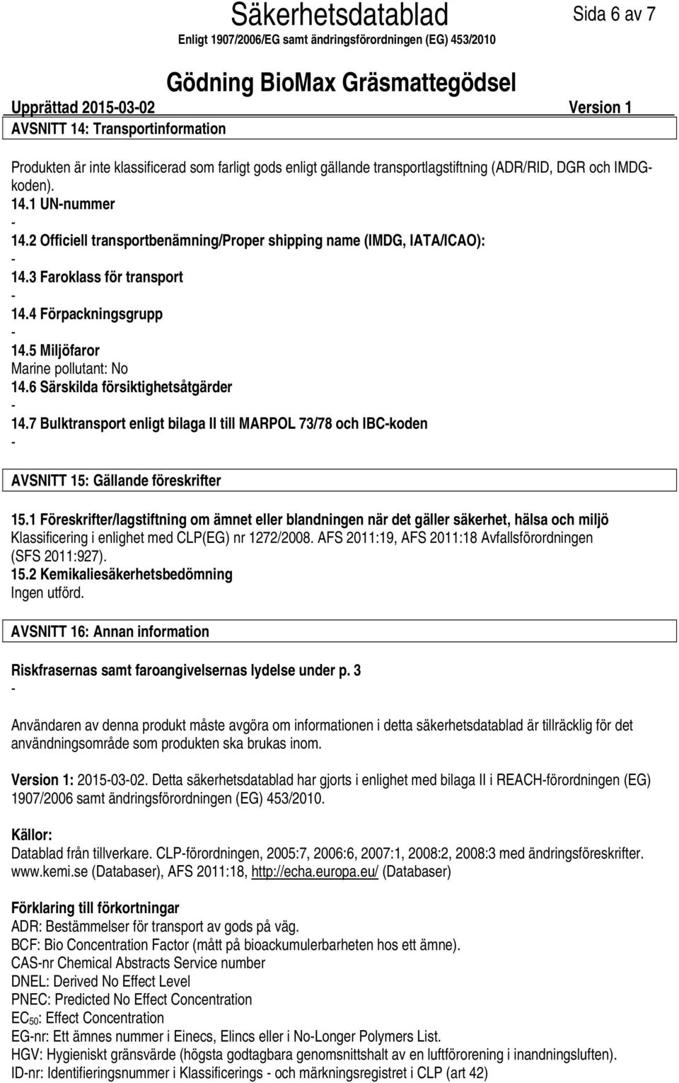 7 Bulktransport enligt bilaga II till MARPOL 73/78 och IBCkoden AVSNITT 15: Gällande föreskrifter 15.