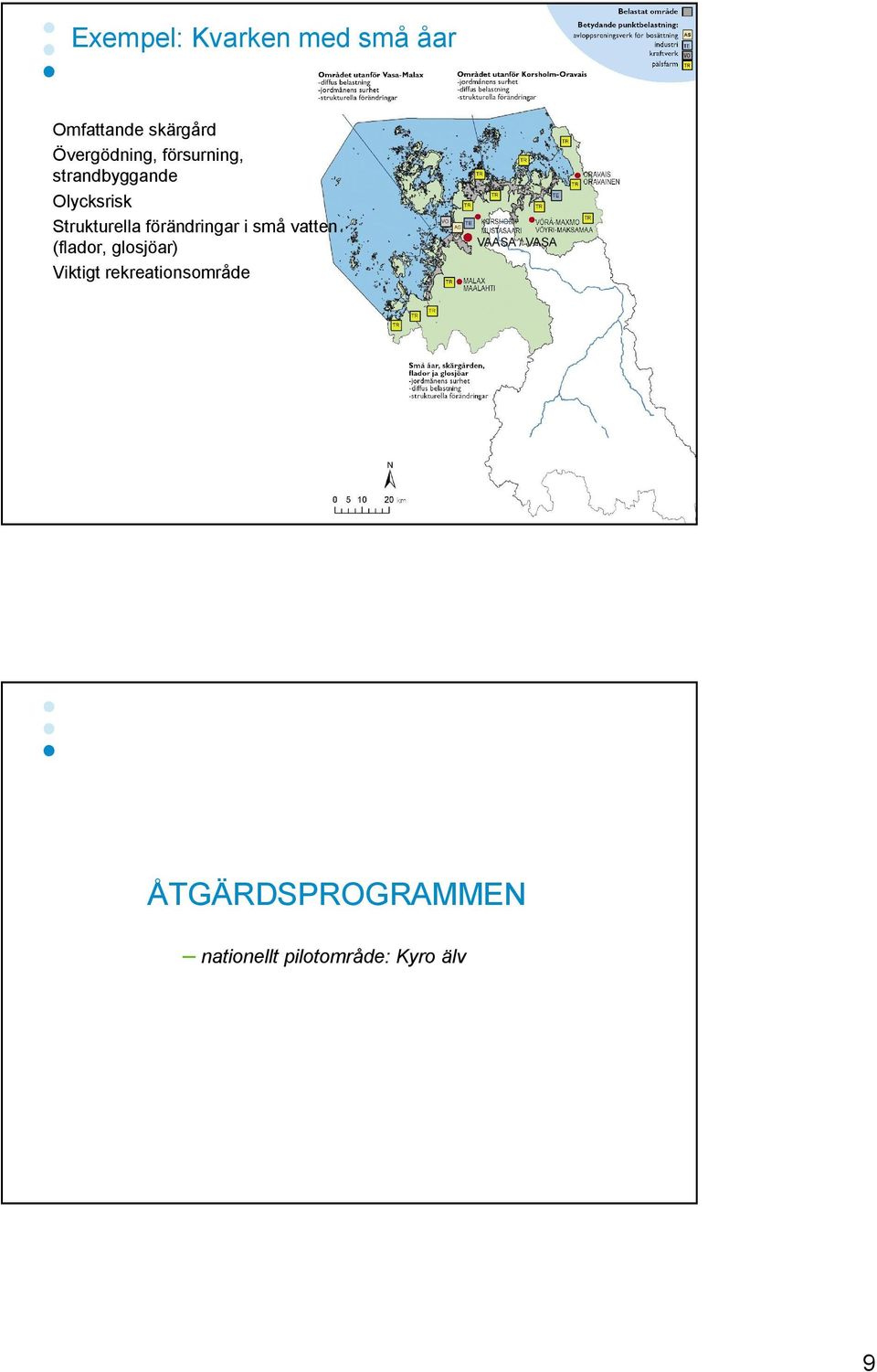 Strukturella förändringar i små vatten (flador, glosjöar)