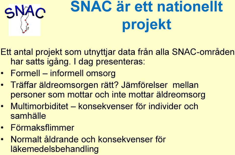 Jämförelser mellan personer som mottar och inte mottar äldreomsorg Multimorbiditet