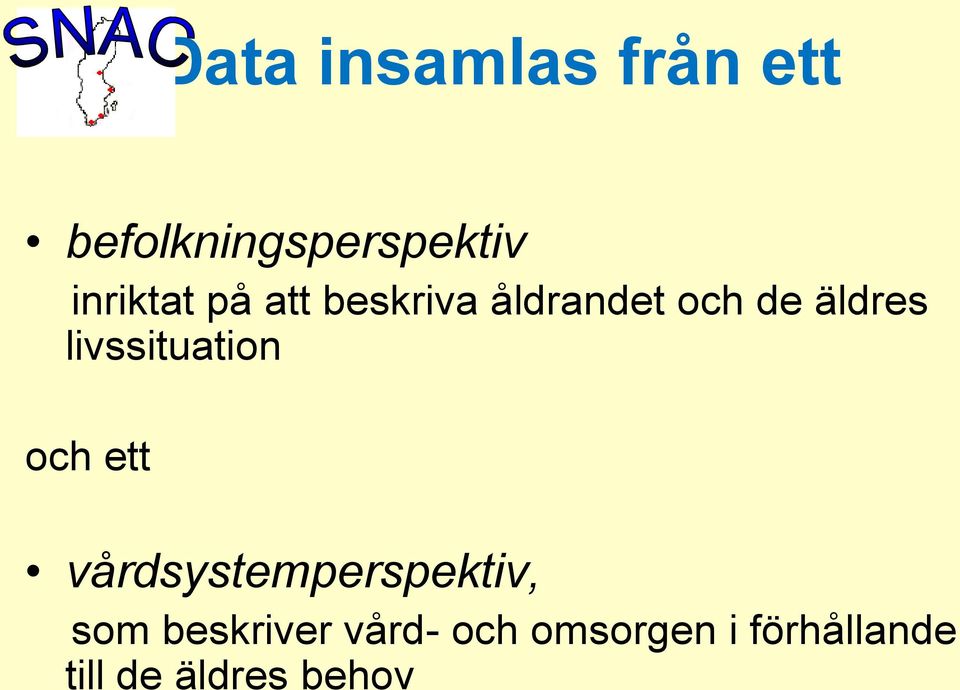 livssituation och ett vårdsystemperspektiv, som