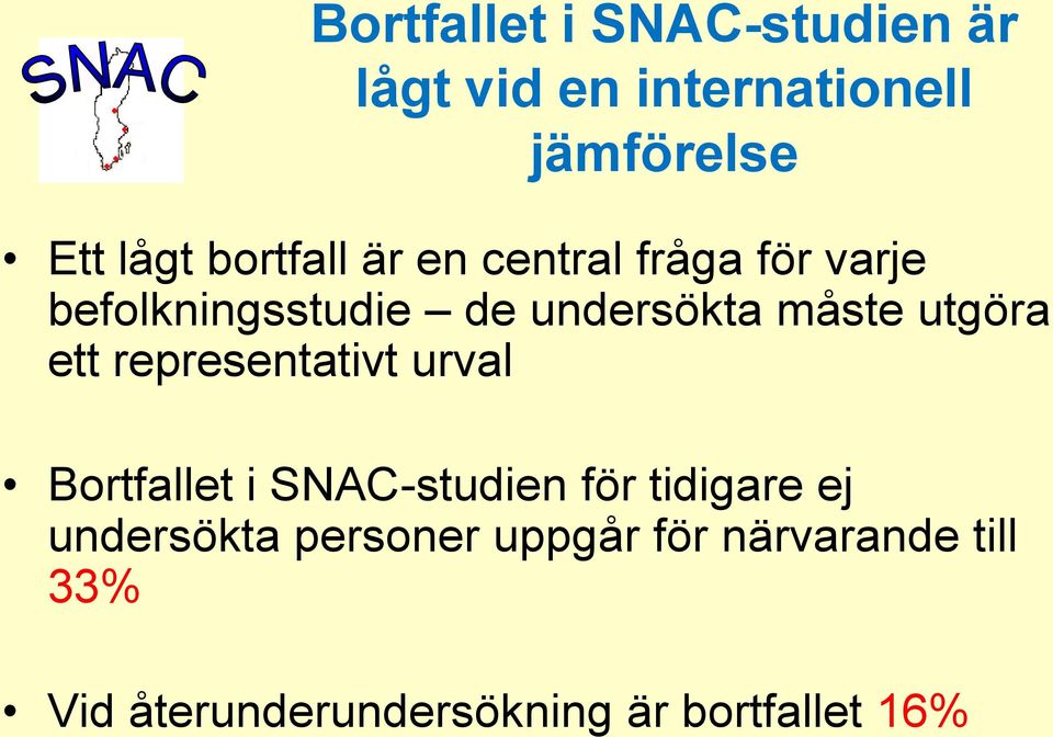 utgöra ett representativt urval Bortfallet i SNAC-studien för tidigare ej