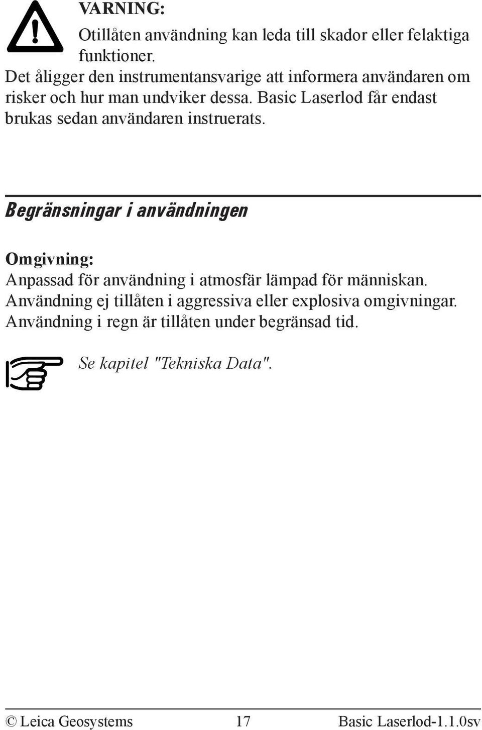 Basic Laserlod får endast brukas sedan användaren instruerats.