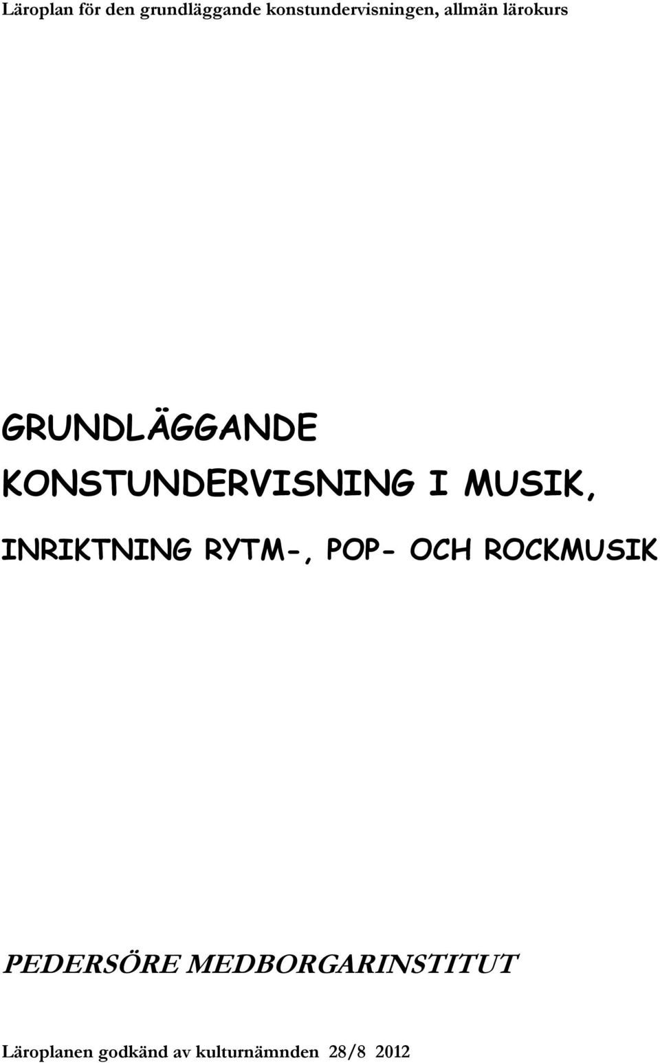 MUSIK, INRIKTNING RYTM-, POP- OCH ROCKMUSIK PEDERSÖRE