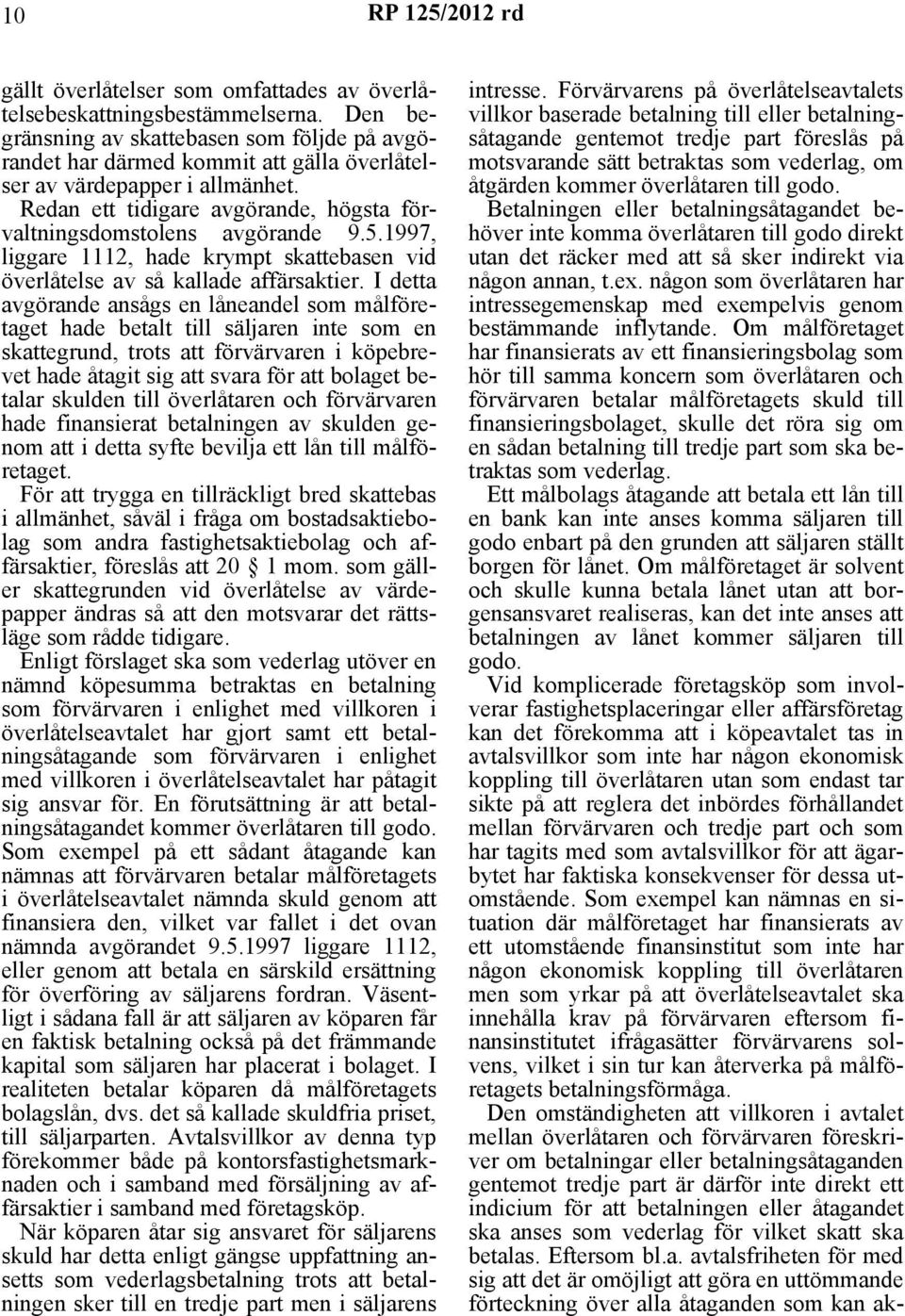 1997, liggare 1112, hade krympt skattebasen vid överlåtelse av så kallade affärsaktier.