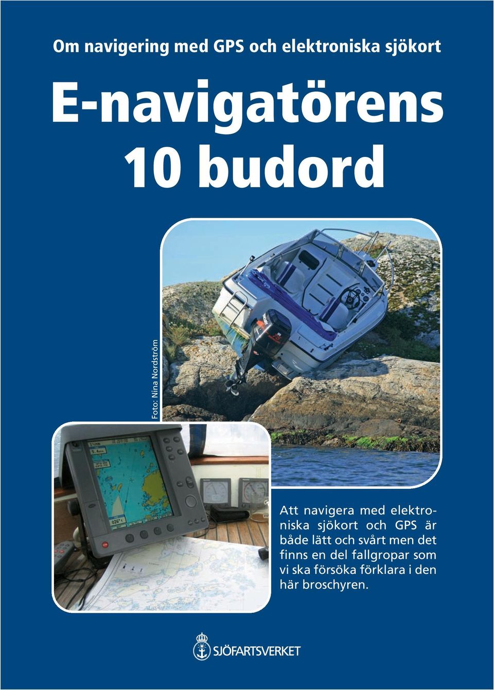 med elektroniska sjökort och GPS är både lätt och svårt men