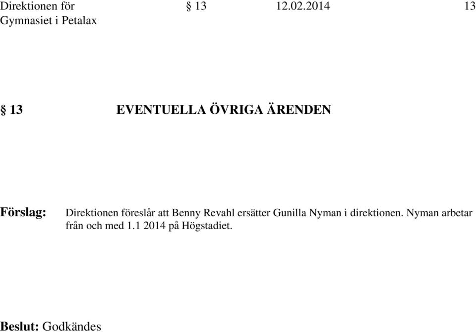 Direktionen föreslår att Benny Revahl ersätter