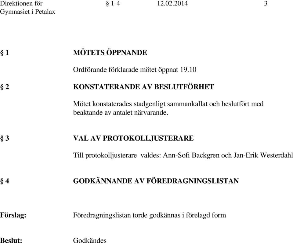 beaktande av antalet närvarande.