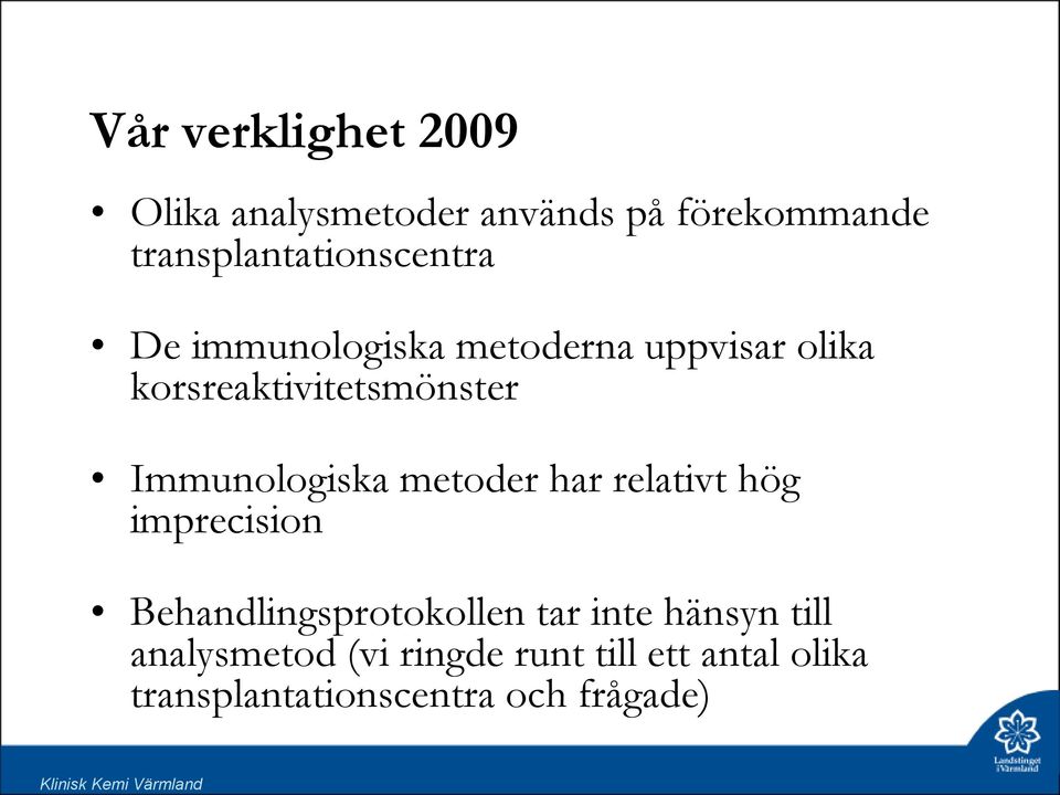 korsreaktivitetsmönster Immunologiska metoder har relativt hög imprecision