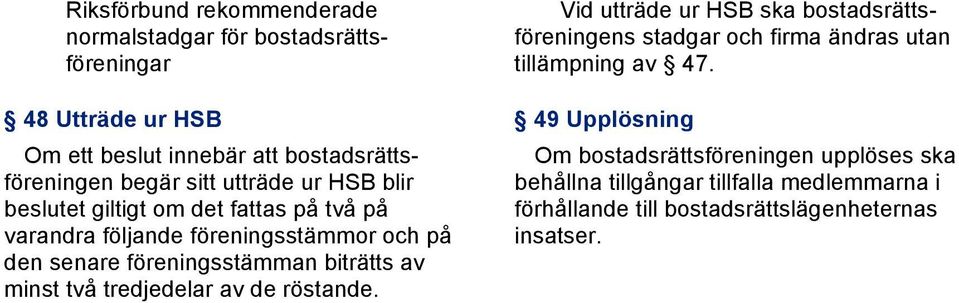 biträtts av minst två tredjedelar av de röstande.