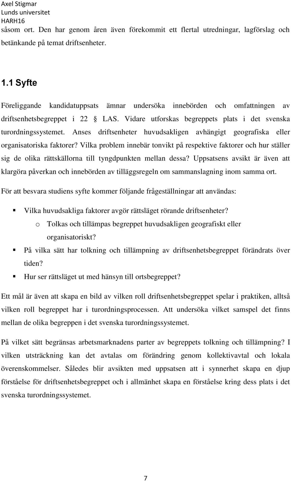 Anses driftsenheter huvudsakligen avhängigt geografiska eller organisatoriska faktorer?