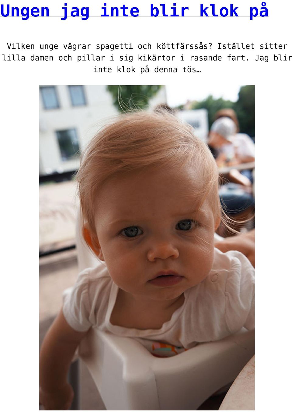 Istället sitter lilla damen och pillar i