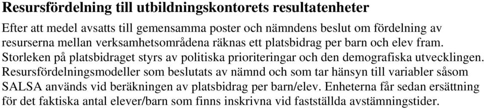 Storleken på platsbidraget styrs av politiska prioriteringar och den demografiska utvecklingen.