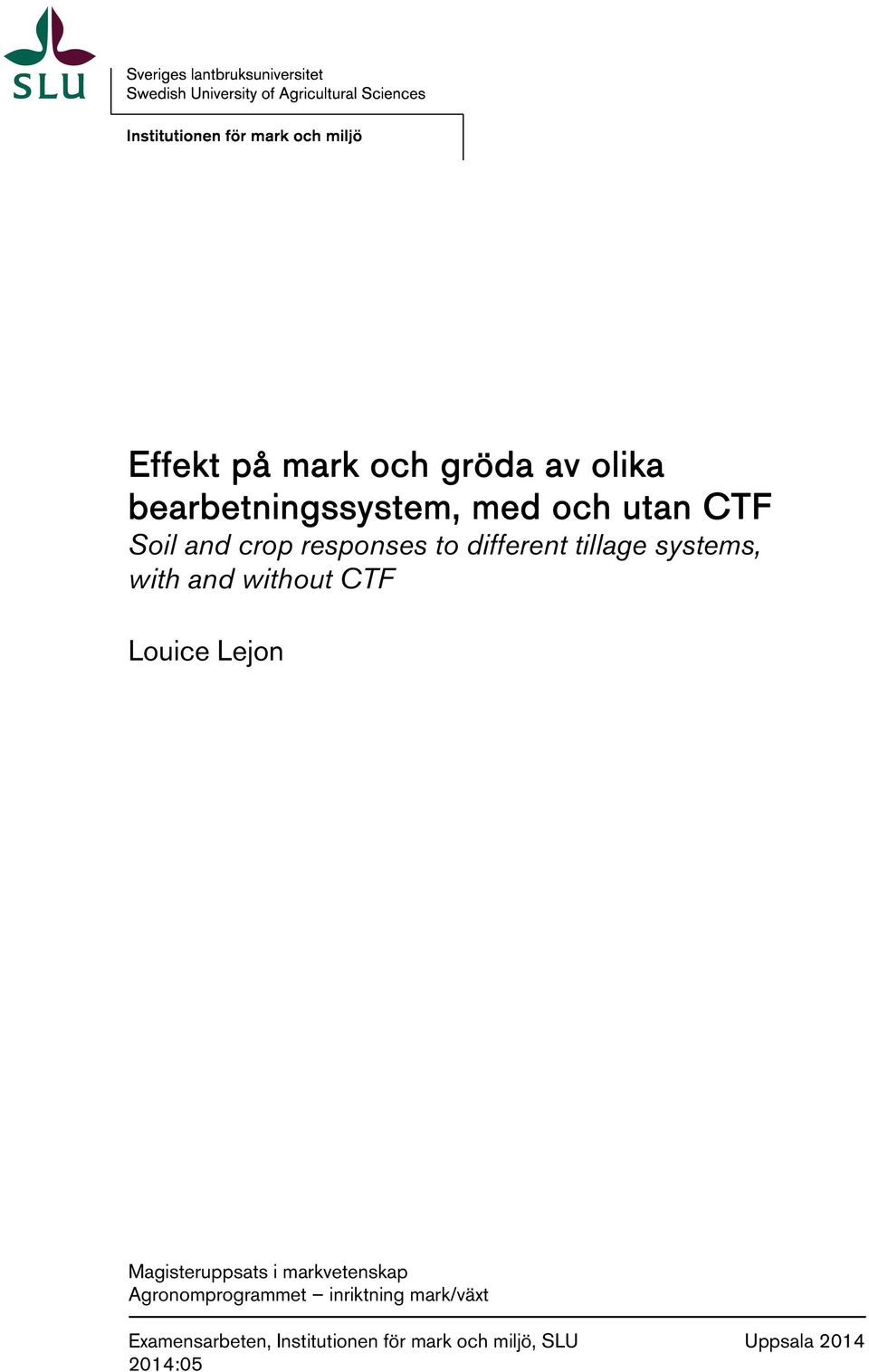 Louice Lejon Magisteruppsats i markvetenskap Agronomprogrammet inriktning