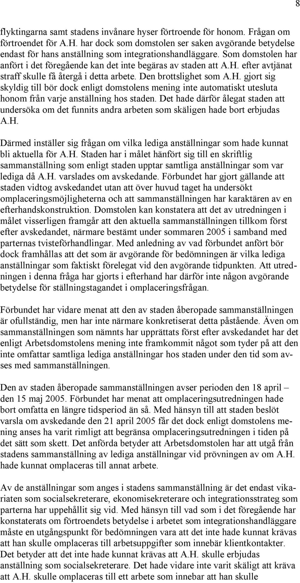 efter avtjänat straff skulle få återgå i detta arbete. Den brottslighet som A.H.