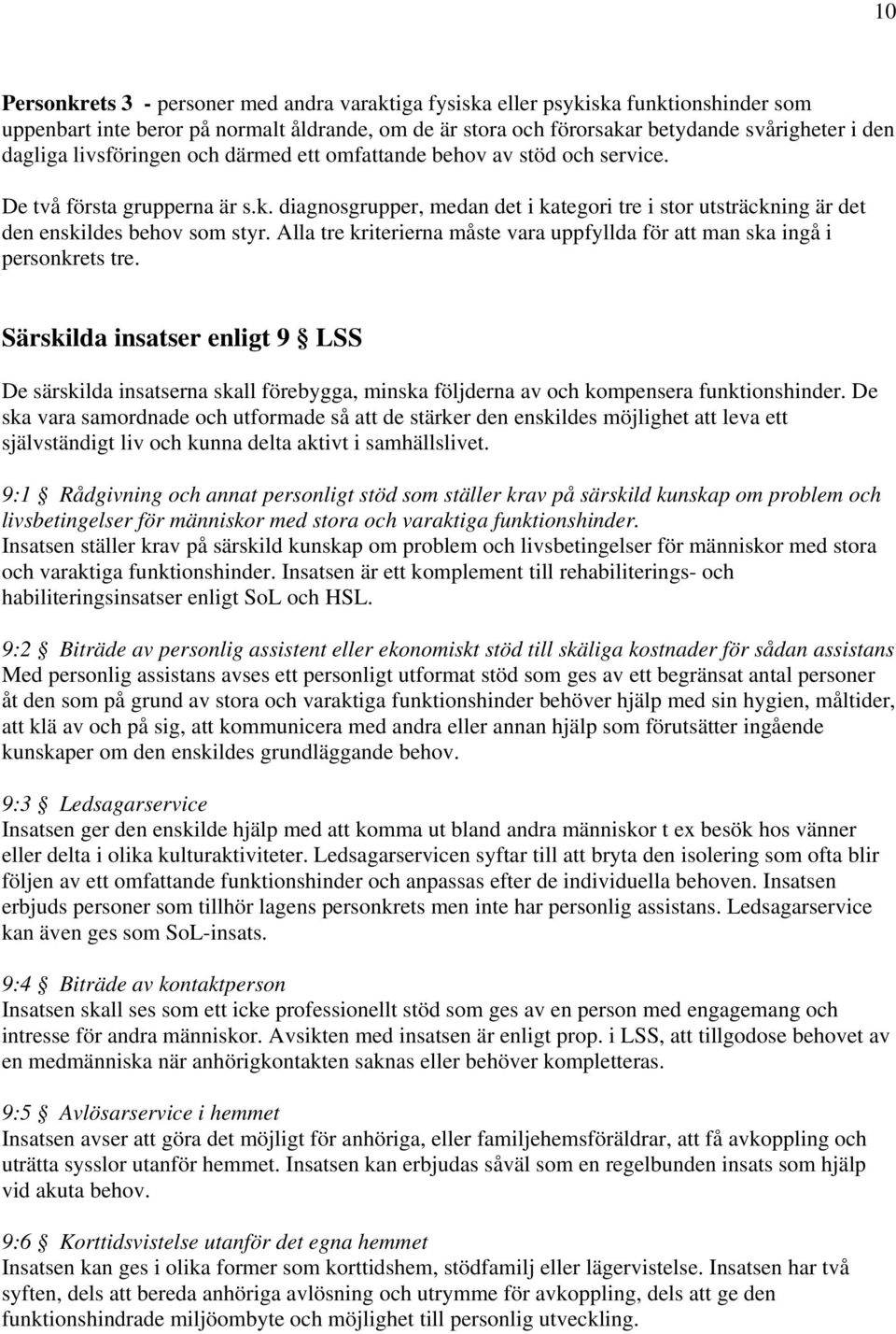 Alla tre kriterierna måste vara uppfyllda för att man ska ingå i personkrets tre.