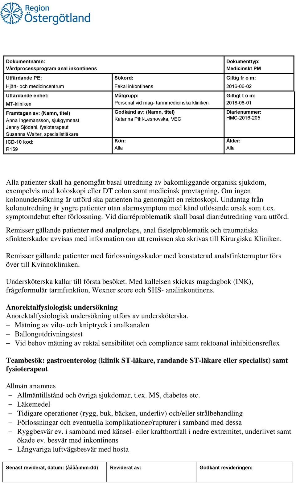 symptomdebut efter förlossning. Vid diarréproblematik skall basal diarréutredning vara utförd.