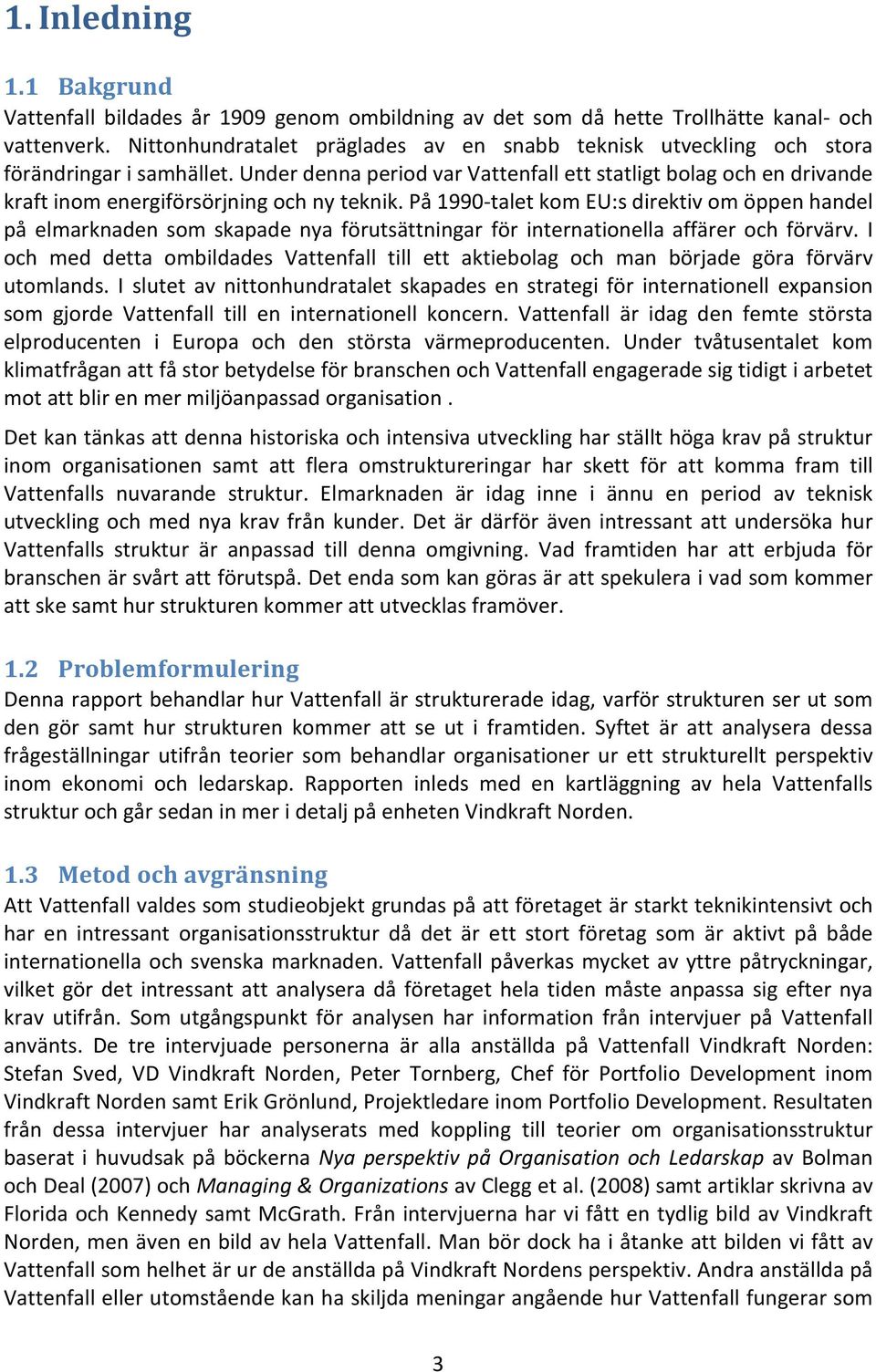 Under denna period var Vattenfall ett statligt bolag och en drivande kraft inom energiförsörjning och ny teknik.