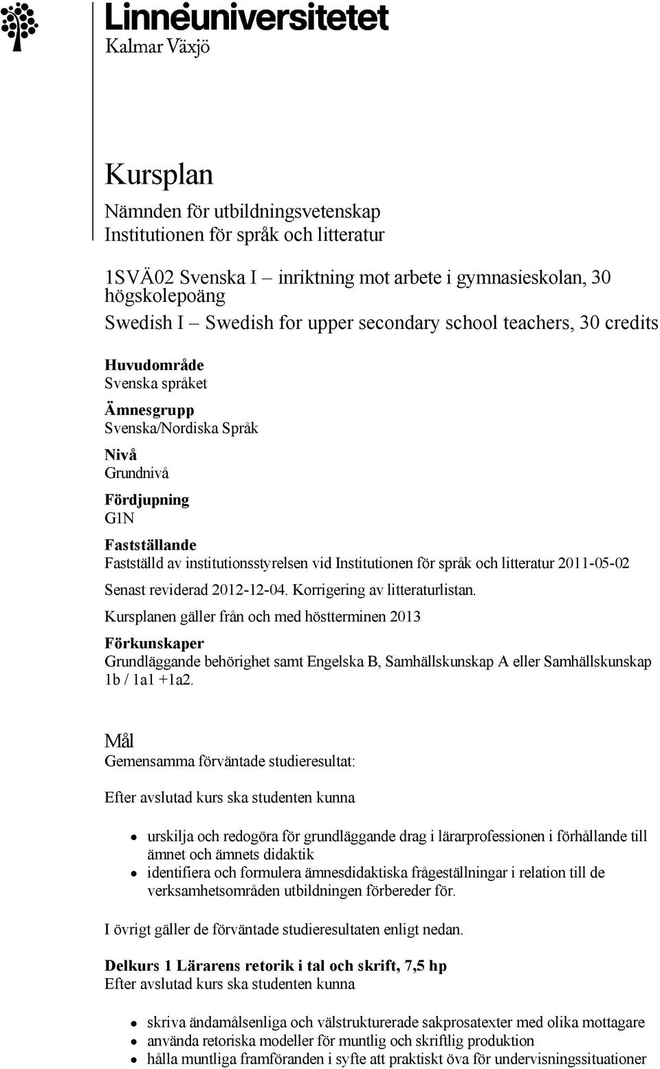 litteratur 2011 05 02 Senast reviderad 2012 12 04. Korrigering av litteraturlistan.