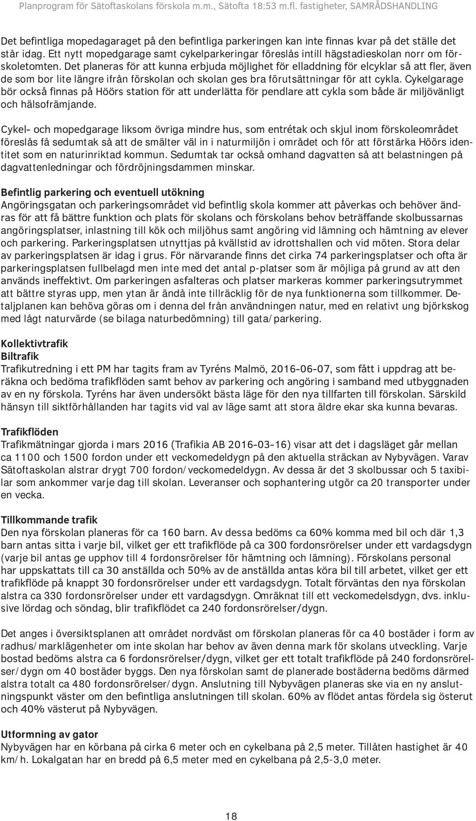 Hrs kommun r en mtesplats som tar vara p och utvecklar vid tiden fr skiftesreformerna, idag Stofta gamla by, har behllit sin Plan fr Ringsjbandet - Hrs kommun