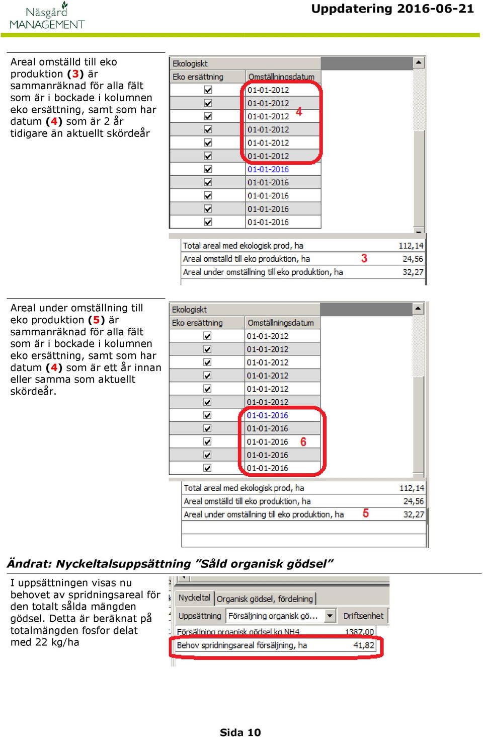 ersättning, samt som har datum (4) som är ett år innan eller samma som aktuellt skördeår.