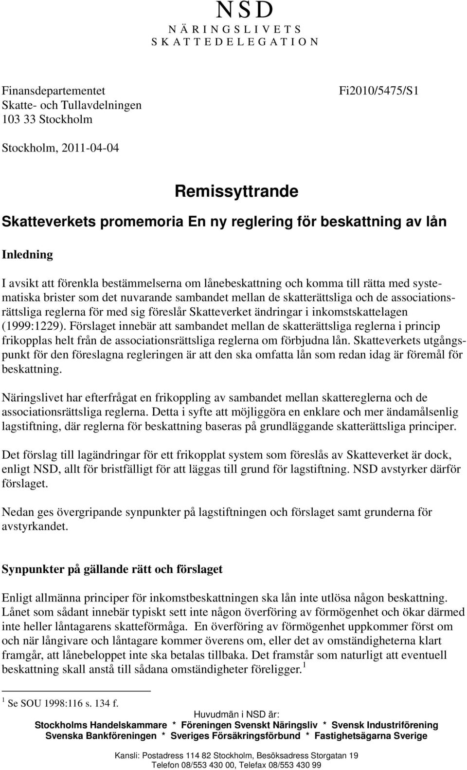 associationsrättsliga reglerna för med sig föreslår Skatteverket ändringar i inkomstskattelagen (1999:1229).