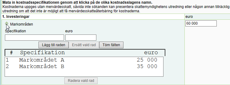 Bild 14: Kostnadskalkyl del 1, investeringar Understöd för utvecklande av företag kan beviljas för materiella och immateriella investeringsutgifter.