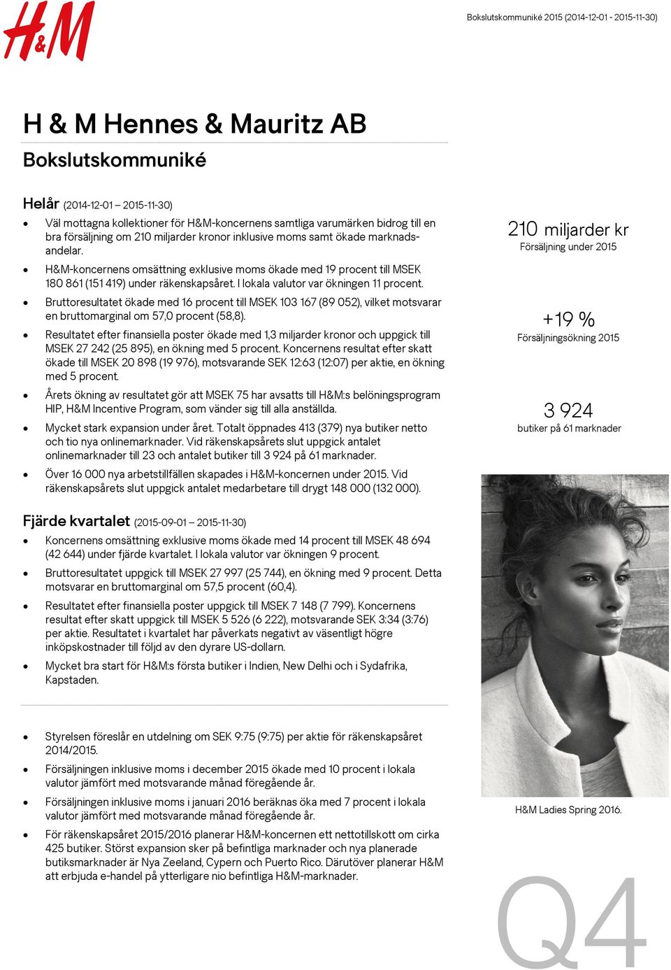 Bruttoresultatet ökade med 16 procent till MSEK 103 167 (89 052), vilket motsvarar en bruttomarginal om 57,0 procent (58,8).