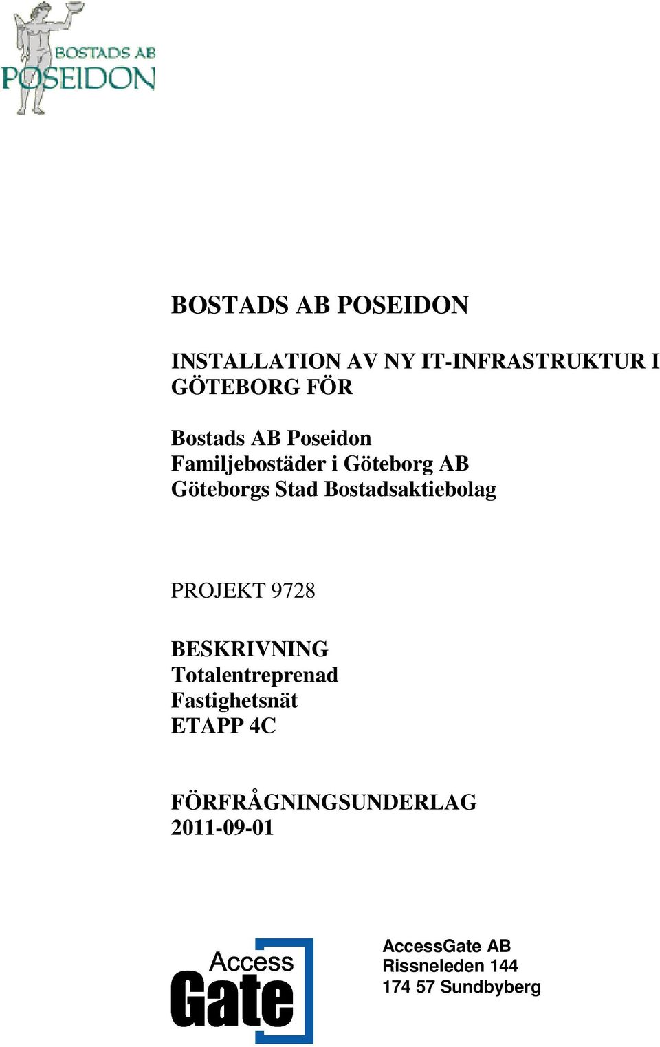 Bostadsaktiebolag PROJEKT BESKRIVNING Totalentreprenad