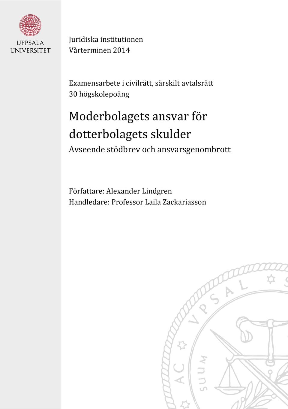 ansvar för dotterbolagets skulder Avseende stödbrev och