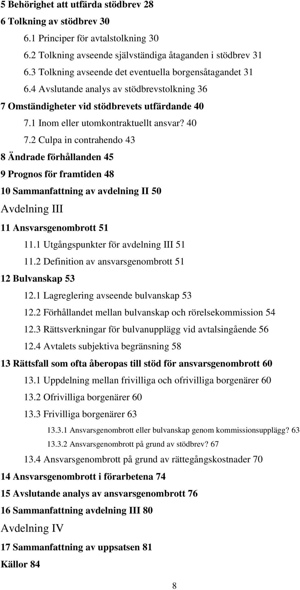 1 Inom eller utomkontraktuellt ansvar? 40 7.