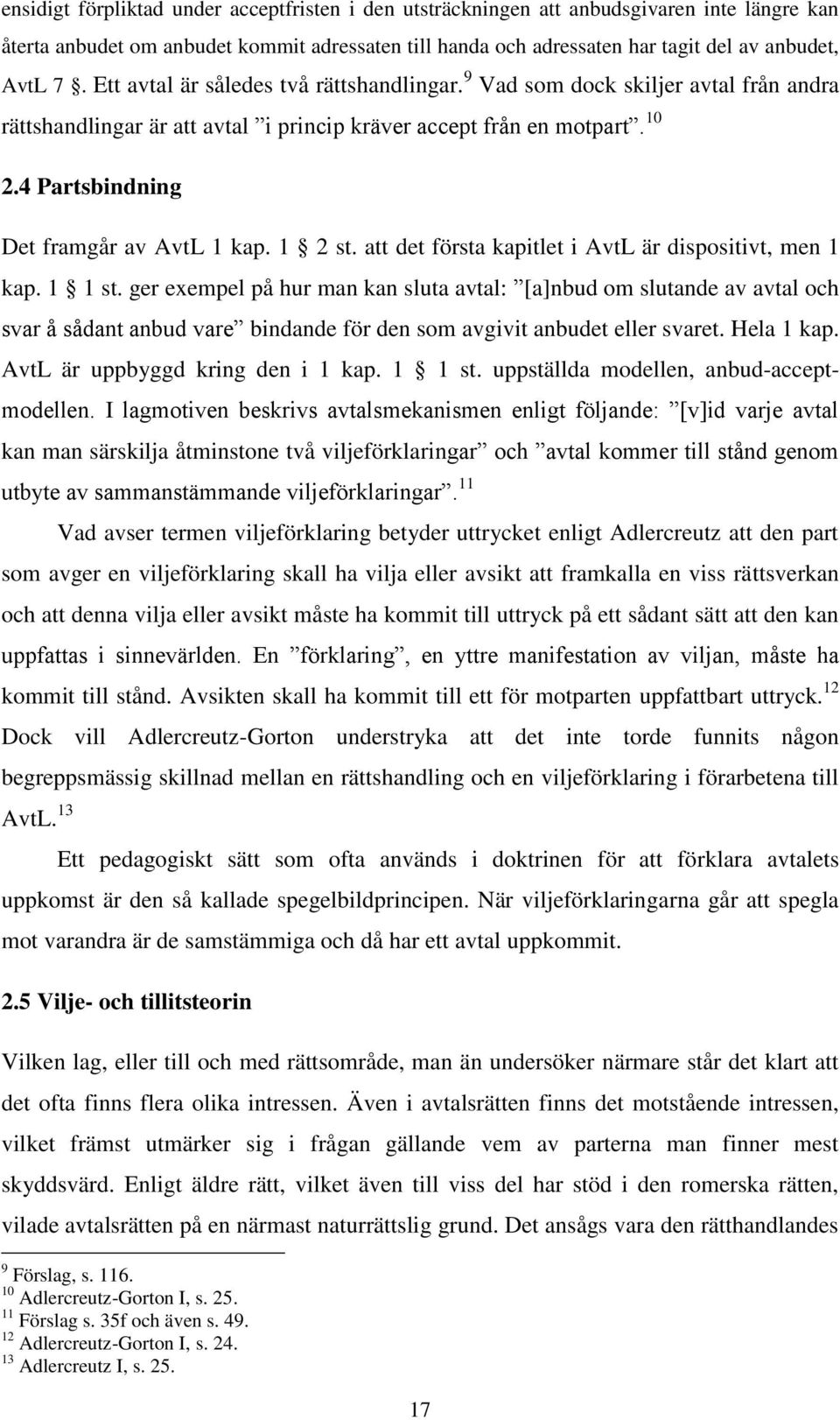 1 2 st. att det första kapitlet i AvtL är dispositivt, men 1 kap. 1 1 st.
