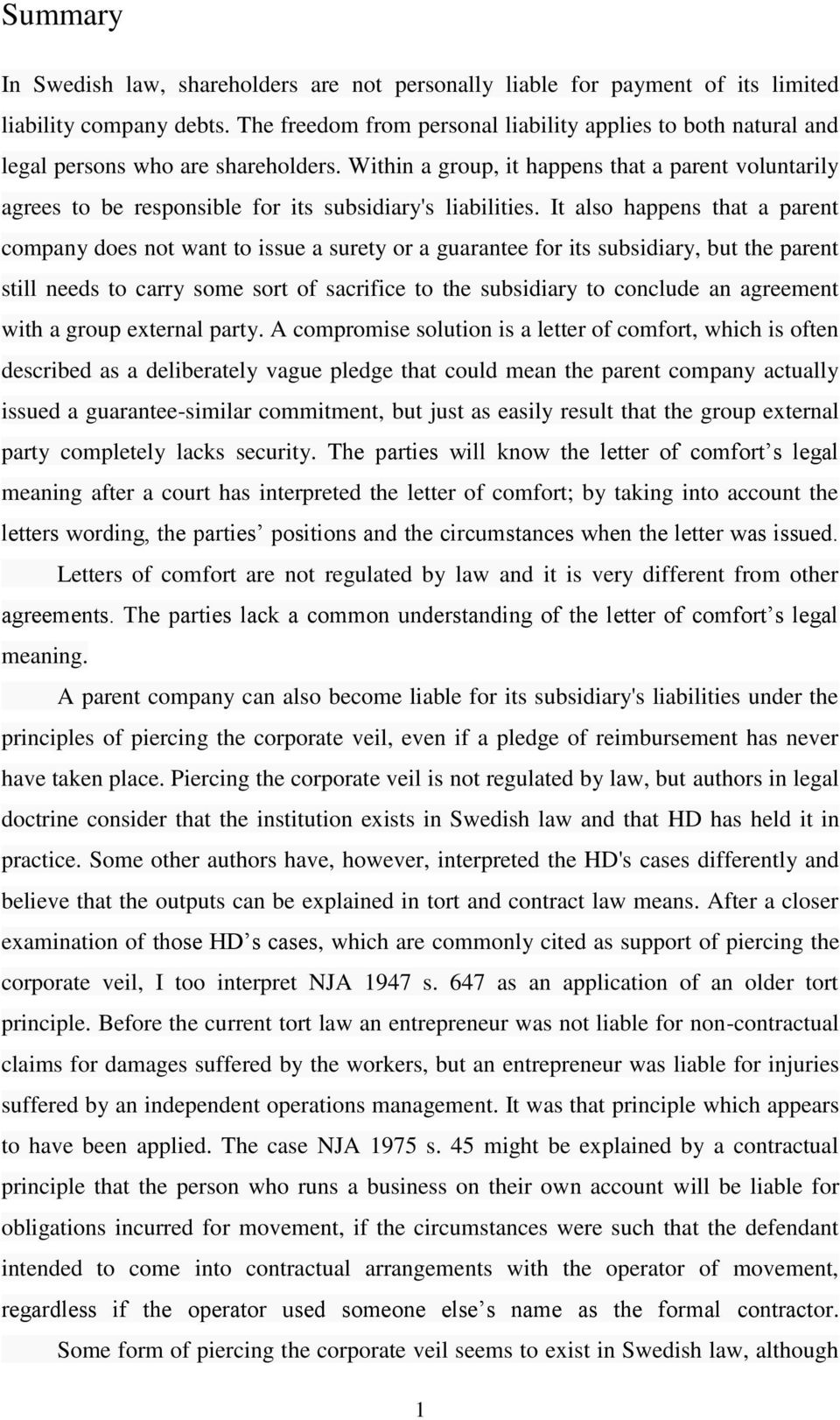 Within a group, it happens that a parent voluntarily agrees to be responsible for its subsidiary's liabilities.