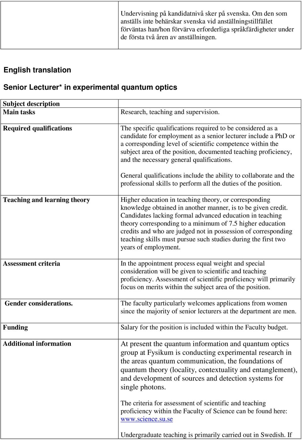 English translation Senior Lecturer* in experimental quantum optics Subject description Main tasks Required qualifications Research, teaching and supervision.