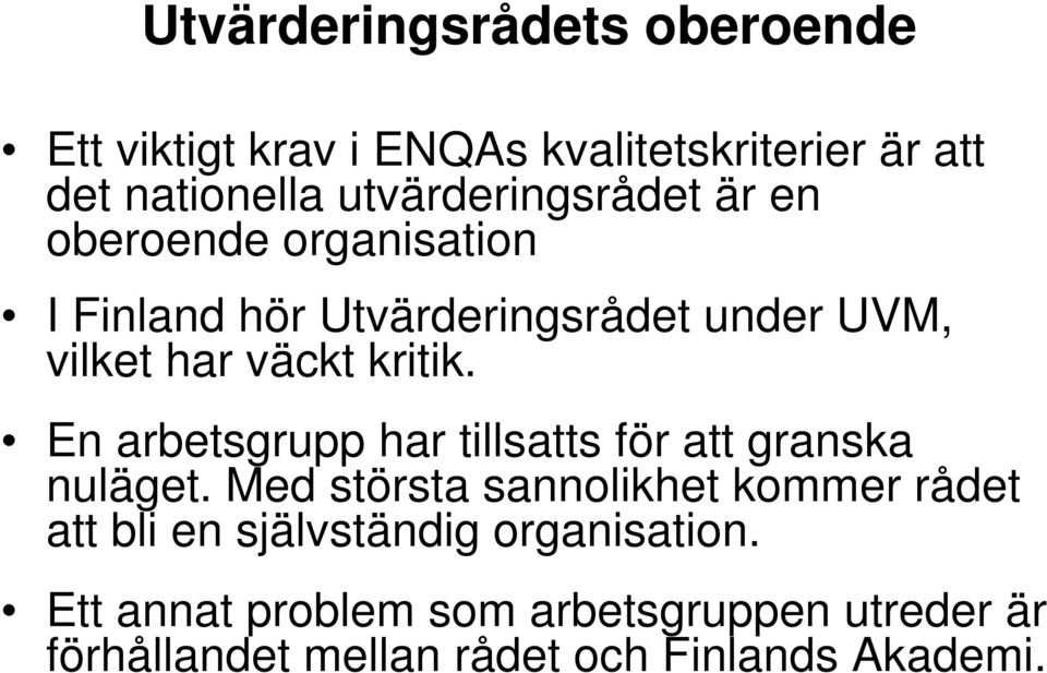 kritik. En arbetsgrupp har tillsatts för att granska nuläget.