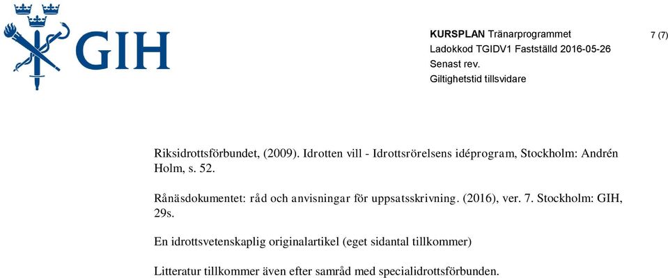 Rånäsdokumentet: råd och anvisningar för uppsatsskrivning. (2016), ver. 7.